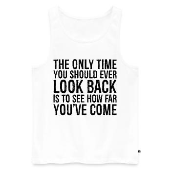 the only time you should ever look back is to - Men's Premium Organic Tank Top - white - Front - AI Model Male 178 light (178cm)
