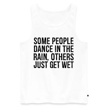 Certaines personnes dansent sous la pluie, d’autres - Débardeur bio Premium Homme - blanc - Devant - AI Model Male 178 light (178cm)