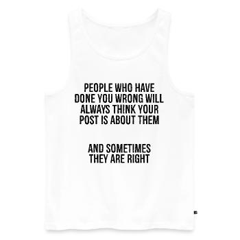 people who have done you wrong will always thin - Men's Premium Organic Tank Top - white - Front - Michal (187cm)