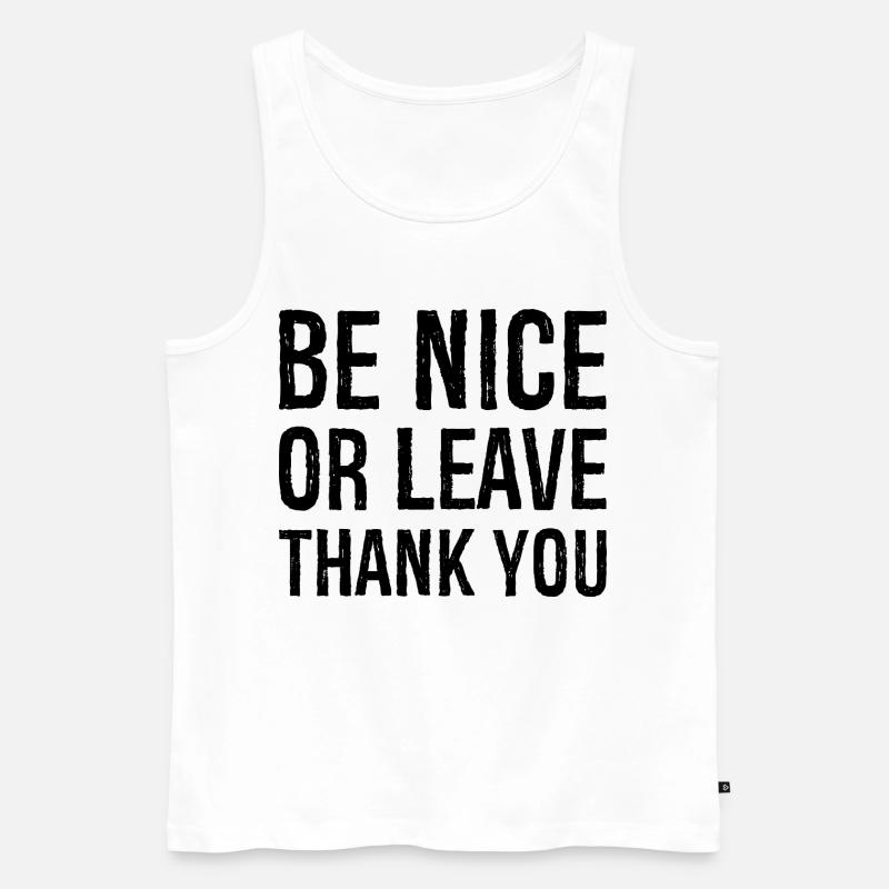 Sei nett oder geh Danke - Männer Premium Bio Tank Top - Weiß