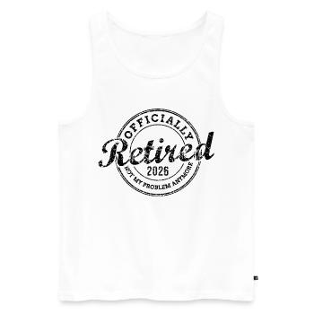 Officially Retired 2026 Not My Problem Anymore - Men's Premium Organic Tank Top - white - Front - Michal (187cm)
