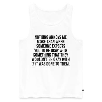 Nichts ärgert mich mehr, als wenn jemand erwartet - Männer Premium Bio Tank Top - Weiß - Vorne - Michal (187cm)