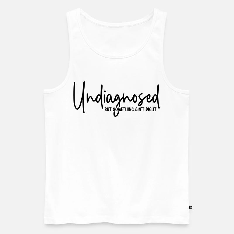 Undiagnosed but something ain`t right - Männer Premium Bio Tank Top - Weiß