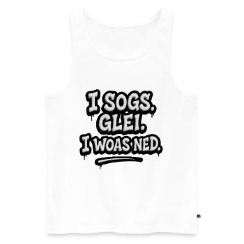 I Sogs Glei I Woas Ned – Österreichischer Spruch - Männer Premium Bio Tank Top - Weiß - Vorne - Michal (187cm)