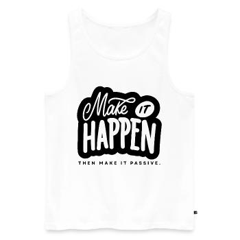 Make It Happen Typo Motivational Saying - Men's Premium Organic Tank Top - white - Front - AI Model Male 178 light (178cm)
