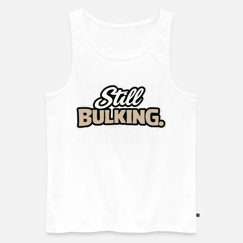Still Bulking - Kraft-Statement - Männer Premium Bio Tank Top - Weiß