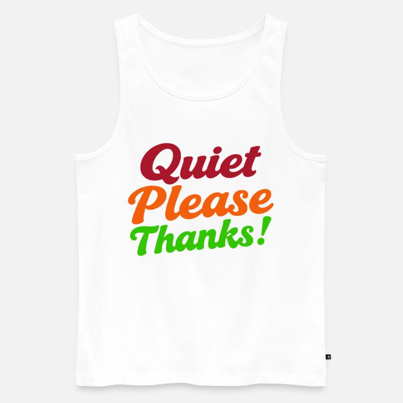 Quiet Please Thanks Höfliche Ruhe Bitte - Männer Premium Bio Tank Top - Weiß
