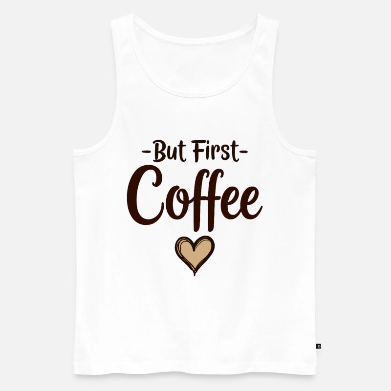 But First Coffee Kaffee Liebhaber Statement - Männer Premium Bio Tank Top - Weiß