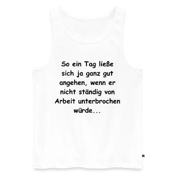 Arbeit nervt - Männer Premium Bio Tank Top - Weiß - Vorne - Michal (187cm)