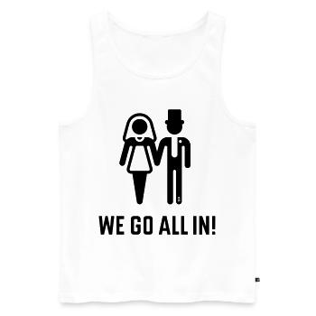 We Go All In! (Wedding Marriage Groom Bride / B) - Men's Premium Organic Tank Top - white - Front - Michal (187cm)