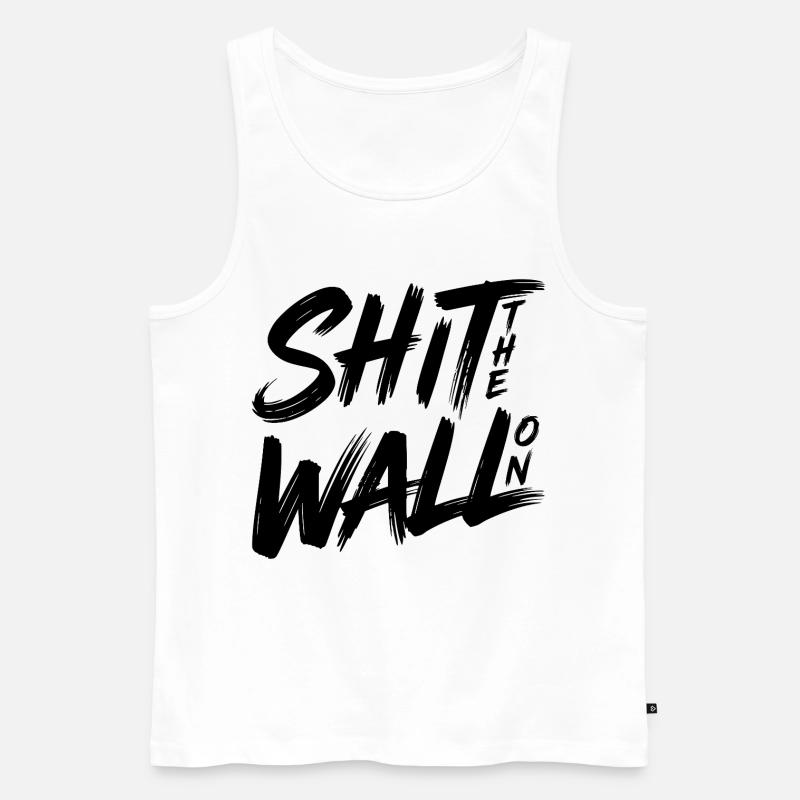 Shit the wall on - Männer Premium Bio Tank Top - Weiß
