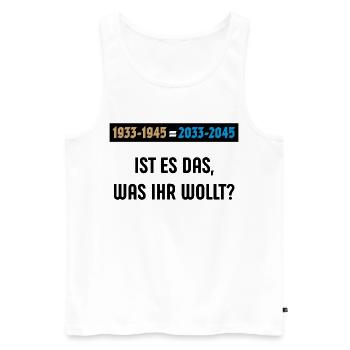 1933-1945 = 2033-2045 – Ist Es Das … (POS 3C) - Männer Premium Bio Tank Top - Weiß - Vorne - Michal (187cm)