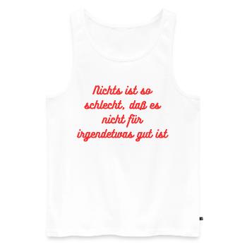 HN Nichts ist so schlecht Spruch Rot - Männer Premium Bio Tank Top - Weiß - Vorne - Michal (187cm)