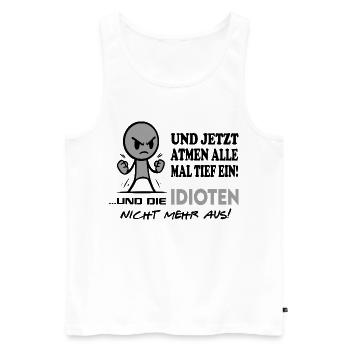 Einatmen Ausatmen Idioten-Sprüche Beleidigung Fun - Männer Premium Bio Tank Top - Weiß - Vorne - Michal (187cm)