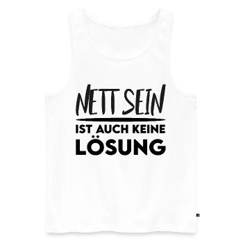 Nett sein Keine Lösung Frauen und Männer T-Shirts - Männer Premium Bio Tank Top - Weiß - Vorne - Michal (187cm)