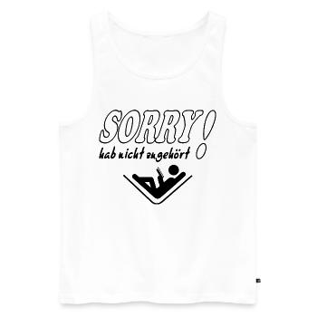 Sorry Hab nicht zugehört Frau Sprüche Frech Lustig - Männer Premium Bio Tank Top - Weiß - Vorne - Michal (187cm)