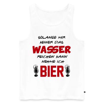Wasser reichen Bier trinken Alkohol Sprüche - Männer Premium Bio Tank Top - Weiß - Vorne - Michal (187cm)