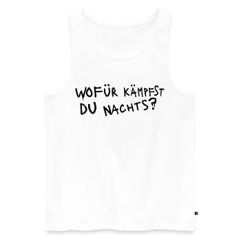WOFÜR KÄMPFST DU NACHTS ? - Grafiti schwarz - Männer Premium Bio Tank Top - Weiß - Vorne - Michal (187cm)