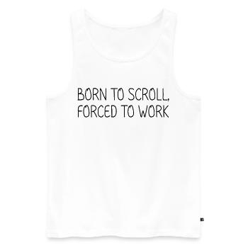 Born to scroll, forced to work - Men's Premium Organic Tank Top - white - Front - Michal (187cm)