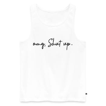Omg, Shut Up – minimalistischer Sarkasmus-Humor - Männer Premium Bio Tank Top - Weiß - Vorne - Michal (187cm)