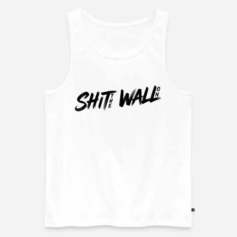 Shit the wall on - Männer Premium Bio Tank Top - Weiß