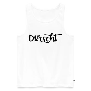 Durscht, Durst auf bayrisch - Männer Premium Bio Tank Top - Weiß - Vorne - Michal (187cm)