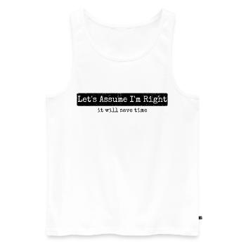 Humor Sarcasm Let's Assume I'm Right - Men's Premium Organic Tank Top - white - Front - AI Model Male 178 light (178cm)