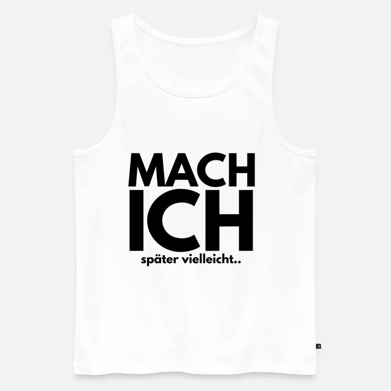 MACH ich später vielleicht - Männer Premium Bio Tank Top - Weiß