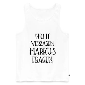 NICHT VERZAGEN MARKUS FRAGEN - Männer Premium Bio Tank Top - Weiß - Vorne - Michal (187cm)