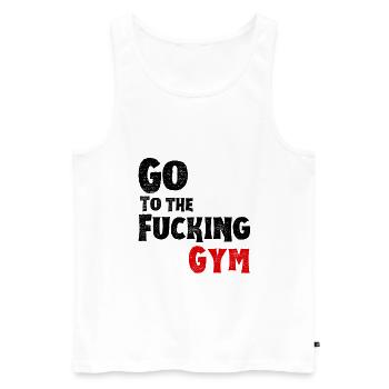 Go to the fucking gym humour fitness musculation - Débardeur bio Premium Homme - blanc - Devant - Michal (187cm)