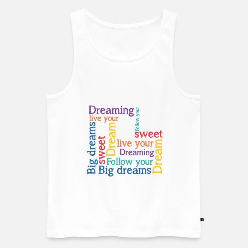 Dreams Big dreams Dreaming - Männer Premium Bio Tank Top - Weiß