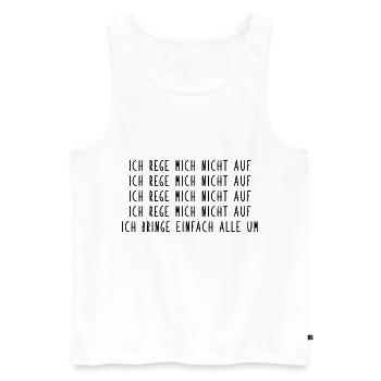 Ich rege mich nicht auf | Büro Arbeit Work - Männer Premium Bio Tank Top - Weiß - Vorne - AI Model Male 178 light (178cm)