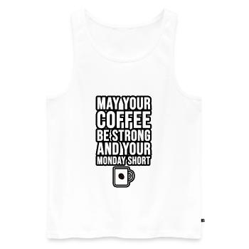 May your coffee be strong and your Monday short - Men's Premium Organic Tank Top - white - Front - AI Model Male 178 light (178cm)