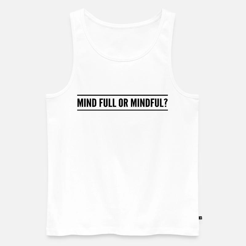 Geistig voll oder achtsam? - Männer Premium Bio Tank Top - Weiß