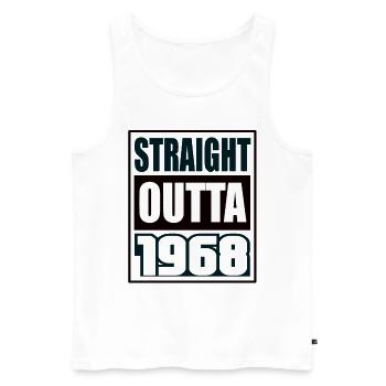 Straight Outta 1968 Birthday 1968 Born 1968 - Men's Premium Organic Tank Top - white - Front - AI Model Male 178 light (178cm)