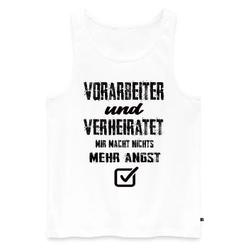 Vorarbeiter Und Verheiratet Mir Macht Nix Mehr Ang - Männer Premium Bio Tank Top - Weiß - Vorne - AI Model Male 178 light (178cm)