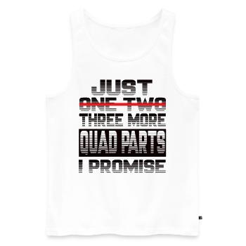 Just One More Quad Parts I Promise Quad Quads - Men's Premium Organic Tank Top - white - Front - Michal (187cm)