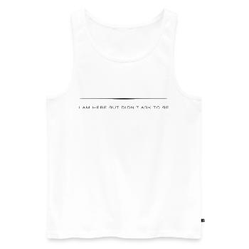 Ich bin hier, aber habe nicht darum gebeten _ sarkastische Zitate - Männer Premium Bio Tank Top - Weiß - Vorne - Michal (187cm)