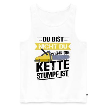 Du bist nicht du wenn die Kette stumpf ist Förster - Männer Premium Bio Tank Top - Weiß - Vorne - Michal (187cm)