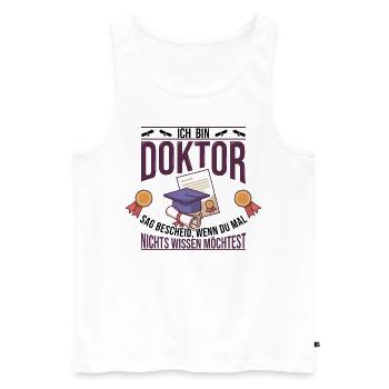 Doktoren Doktortitel Doktorand Promotion Geschenk - Männer Premium Bio Tank Top - Weiß - Vorne - Michal (187cm)