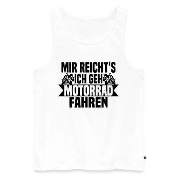 Mir reichts, ich geh Motorrad fahren - Männer Premium Bio Tank Top - Weiß - Vorne - Michal (187cm)