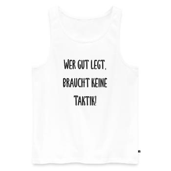 Boule - Wer gut legt braucht keine Taktik - Männer Premium Bio Tank Top - Weiß - Vorne - Michal (187cm)