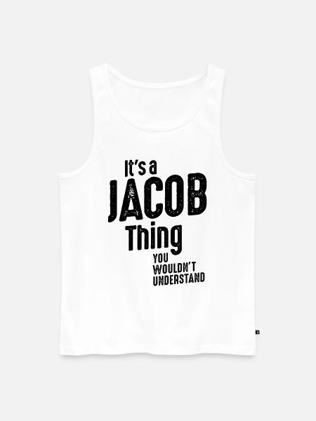 It's a Jacob Thing Funny Personalized Birthday - Men's Premium Organic Tank Top - white