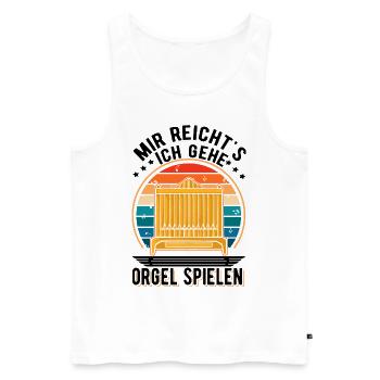 Mir reicht's Ich gehe Orgel spielen Organist - Männer Premium Bio Tank Top - Weiß - Vorne - Michal (187cm)