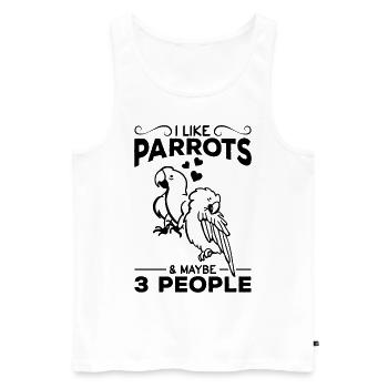 I like parrots & maybe 3 people parrot - Men's Premium Organic Tank Top - white - Front - Michal (187cm)