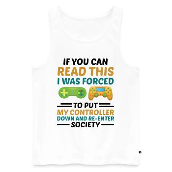 If You Can Read This I Was Forced To Put My Contro - Männer Premium Bio Tank Top - Weiß - Vorne - Michal (187cm)