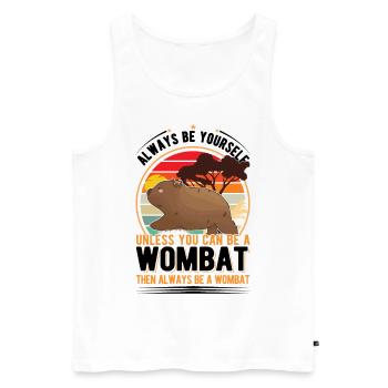 Soyez toujours vous-même à moins que vous ne puissiez être un Wombat - Débardeur bio Premium Homme - blanc - Devant - Michal (187cm)