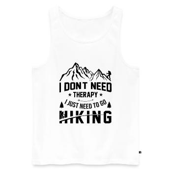 I Don't Need Therapy I Just Need To Go Hiking Trek - Männer Premium Bio Tank Top - Weiß - Vorne - Michal (187cm)