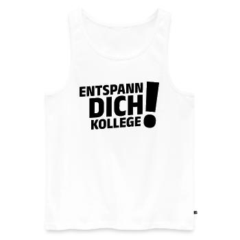 Entspann Dich Kollege! Büro Kollege Lustige - Männer Premium Bio Tank Top - Weiß - Vorne - Michal (187cm)