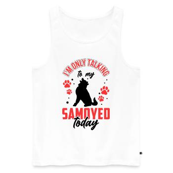 Samoyed only talk to my Samoyed spitz - Men's Premium Organic Tank Top - white - Front - Michal (187cm)